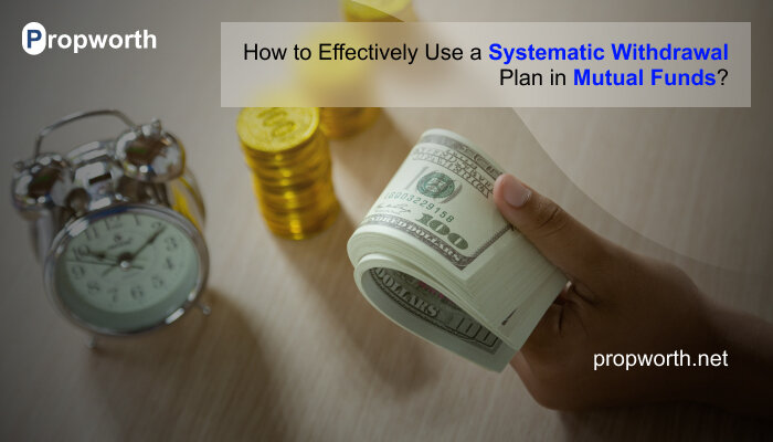 How to Effectively Use a Systematic Withdrawal Plan in Mutual Funds?