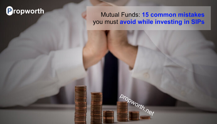 Mutual Funds: 15 common mistakes you must avoid while investing in SIPs